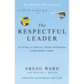 The Respectful Leader: Seven Ways to Influence Without Intimidation