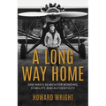 A Long Way Home: One Man's Search for Bonding, Stability, and Authenticity