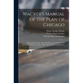 Wacker's Manual of the Plan of Chicago: Municipal Economy. Especially Prepared for Study in the Schools of Chicago., Auspices of the Chicago Plan Comm