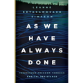 As We Have Always Done: Indigenous Freedom Through Radical Resistance