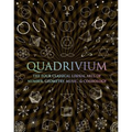 Quadrivium: The Four Classical Liberal Arts of Number, Geometry, Music, & Cosmology