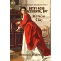 Betsy Ross: Accidental Spy: Expanded Edition