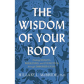 The Wisdom of Your Body: Finding Healing, Wholeness, and Connection Through Embodied Living
