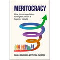 Meritocracy: How to Manage Talent for Higher Profits and Happier People