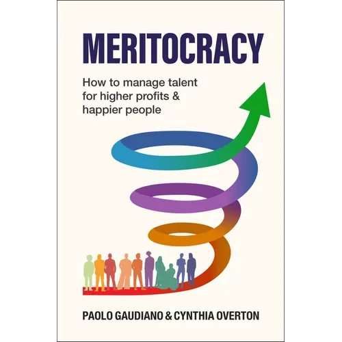 Meritocracy: How to Manage Talent for Higher Profits and Happier People