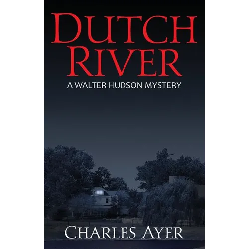 Dutch River: A Walter Hudson Mystery - Paperback