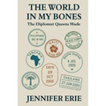 The World In My Bones: The Diplomat Queens Made