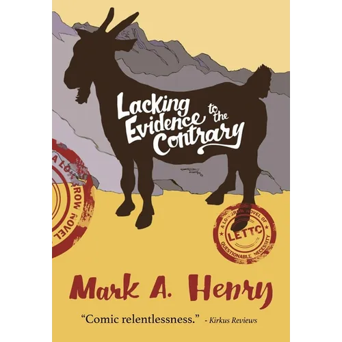 Lacking Evidence to the Contrary: A Lowbrow Novel of Questionable Necessity