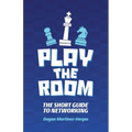 Play the Room: The Short Guide to Networking