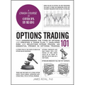 Options Trading 101: From Understanding the Types of Options and Creating a Trade Plan to Analyzing Risk and Selecting Strike Prices, an Essential Pri