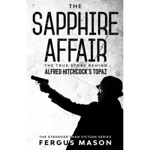 The Sapphire Affair: The True Story Behind Alfred Hitchcock's Topaz