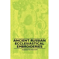 Ancient Russian Ecclesiastical Embroideries