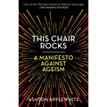 This Chair Rocks: A Manifesto Against Ageism