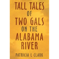 Tall Tales of Two Gals on the Alabama River