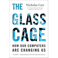 The Glass Cage: How Our Computers Are Changing Us