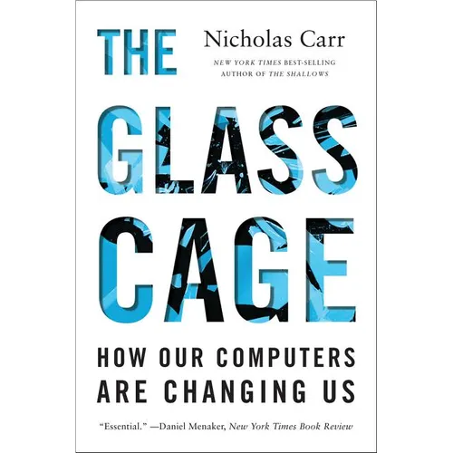 The Glass Cage: How Our Computers Are Changing Us
