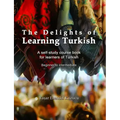 The Delights of Learning Turkish: A self-study course book for learners of Turkish