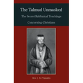 The Talmud Unmasked: The Secret Rabbinical Teachings Concerning Christians