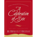 A Celebration of Sex: A Guide to Enjoying God's Gift of Sexual Intimacy