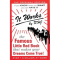 It Works: The Famous Little Red Book That Makes Your Dreams Come True!