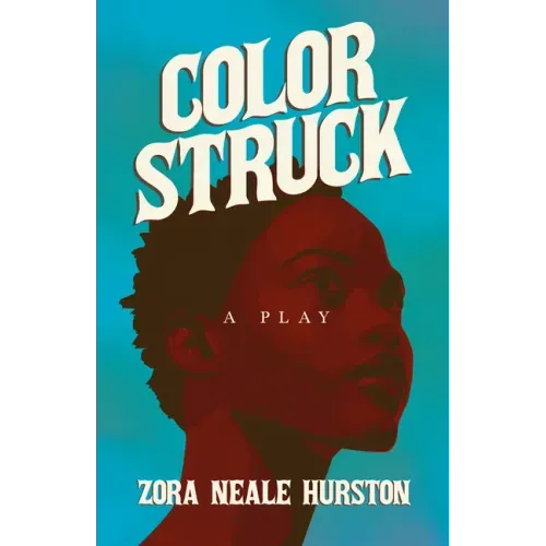 Color Struck - A Play;Including the Introductory Essay 'A Brief History of the Harlem Renaissance'