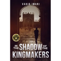 In the Shadow of the Kingmakers