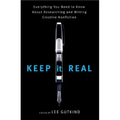 Keep It Real: Everything You Need to Know about Researching and Writing Creative Nonfiction