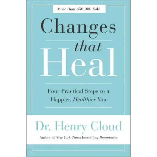 Changes That Heal: Four Practical Steps to a Happier, Healthier You