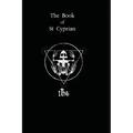 The Book of St. Cyprian: The Great Book of True Magic