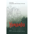Yamamba: In Search of the Japanese Mountain Witch