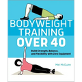 Bodyweight Training Over 40: Build Strength, Balance, and Flexibility with Zero Equipment