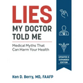 Lies My Doctor Told Me Second Edition: Medical Myths That Can Harm Your Health