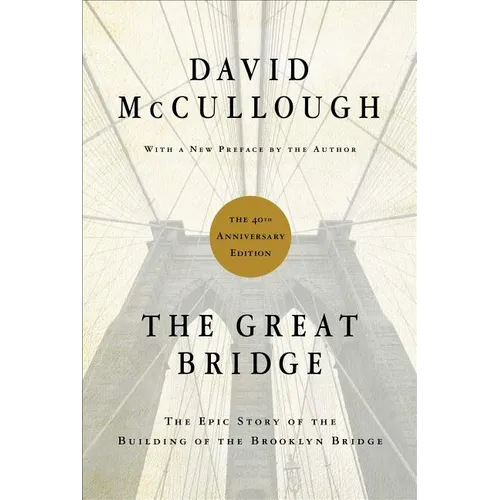 The Great Bridge: The Epic Story of the Building of the Brooklyn Bridge