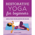 Restorative Yoga for Beginners: Gentle Poses for Relaxation and Healing