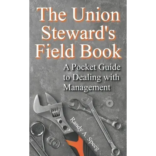 The Union Steward's Field Book: A Pocket Guide to Dealing with Management