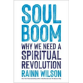 Soul Boom: Why We Need a Spiritual Revolution
