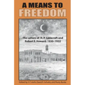 A Means to Freedom: The Letters of H. P. Lovecraft and Robert E. Howard (Volume 1)