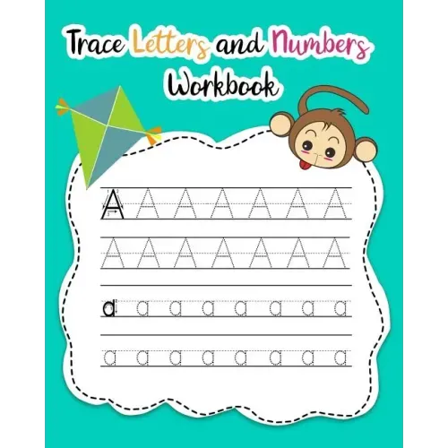 Trace Letters and Numbers Workbook: Learn How to Write Alphabet Upper and Lower Case and Numbers