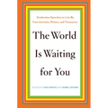 The World Is Waiting for You: Graduation Speeches to Live by from Activists, Writers, and Visionaries