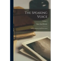 The Speaking Voice: Its Development And Preservation; Volume 2