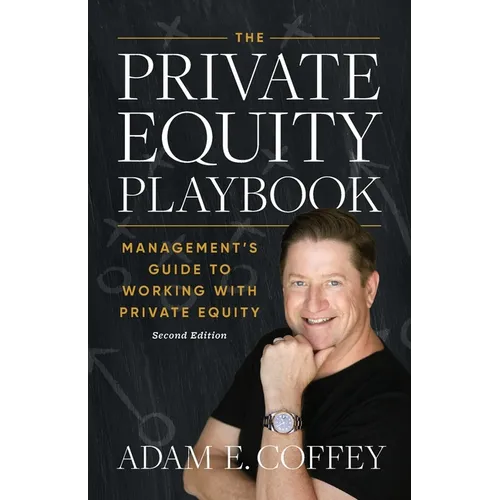 The Private Equity Playbook: Management's Guide to Working with Private Equity 2nd Edition
