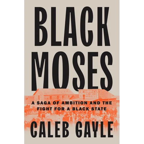 Black Moses: A Saga of Ambition and the Fight for a Black State