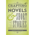 Crafting Novels & Short Stories: The Complete Guide to Writing Great Fiction