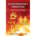 Schustermeyer's Threesome: Three Short Stories