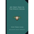 My First Days In The White House