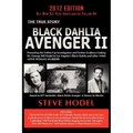 Black Dahlia Avenger II: Presenting the Follow-Up Investigation and Further Evidence Linking Dr. George Hill Hodel to Los Angeles's Black Dahlia and O