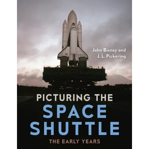 Picturing the Space Shuttle: The Early Years