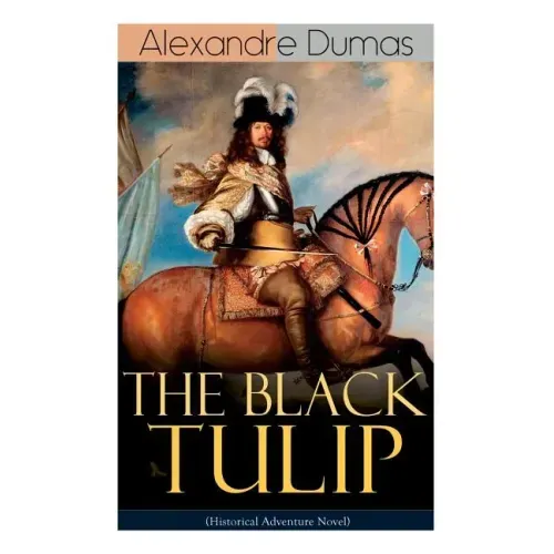 THE BLACK TULIP (Historical Adventure Novel)