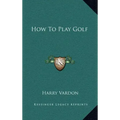 How To Play Golf