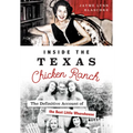 Inside the Texas Chicken Ranch: The Definitive Account of the Best Little Whorehouse